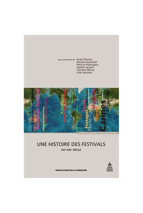 Une histoire des festivals. XXe-XXIe siècle