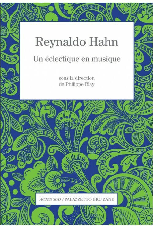 Reynaldo Hahn. Un éclectique en musique