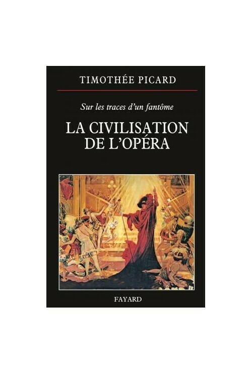 Sur les traces d'un fantôme. La civilisation de l'opéra