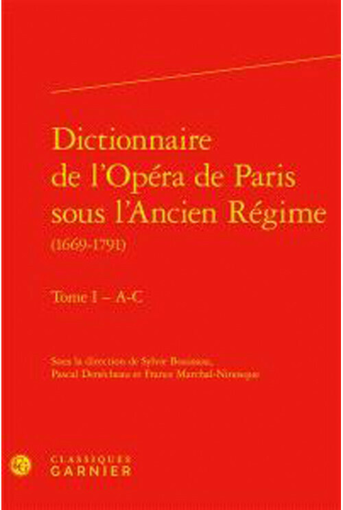 Dictionnaire de l'Opéra de Paris sous l'Ancien Régime (1669-1791)