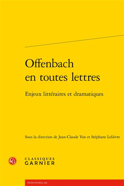 Offenbach en toutes lettres. Enjeux littéraires et dramatiques